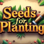 Seeds for Planting – The Ultimate Guide